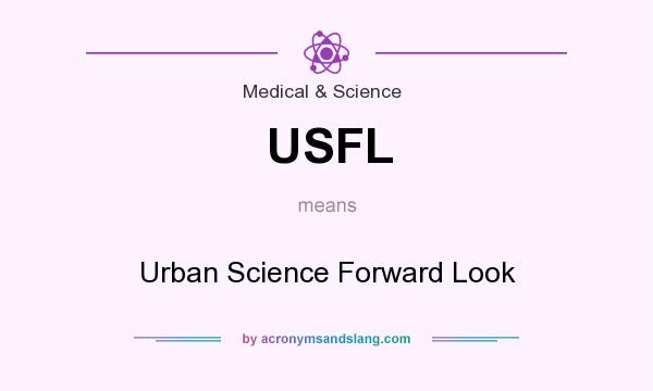 What does USFL mean? It stands for Urban Science Forward Look