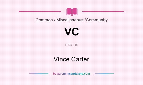 What does VC mean? It stands for Vince Carter