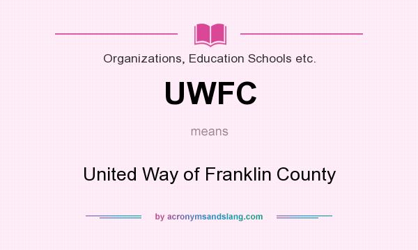 What does UWFC mean? It stands for United Way of Franklin County