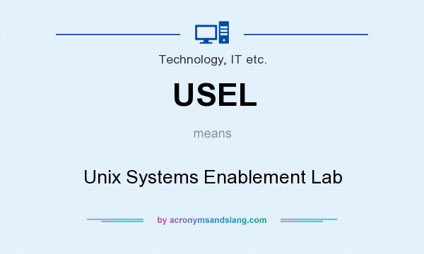 What does USEL mean? It stands for Unix Systems Enablement Lab