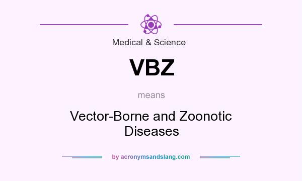What does VBZ mean? It stands for Vector-Borne and Zoonotic Diseases