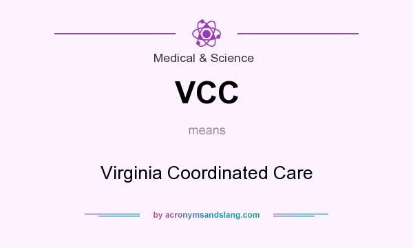 What does VCC mean? It stands for Virginia Coordinated Care