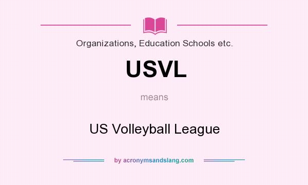 What does USVL mean? It stands for US Volleyball League