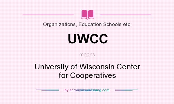 What does UWCC mean? It stands for University of Wisconsin Center for Cooperatives