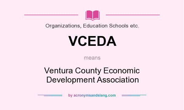 What does VCEDA mean? It stands for Ventura County Economic Development Association