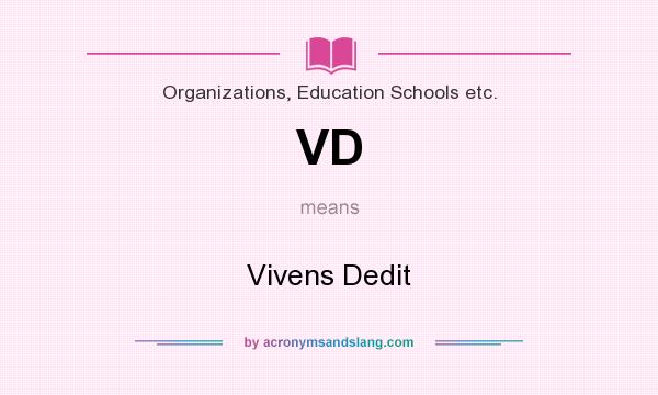 What does VD mean? It stands for Vivens Dedit