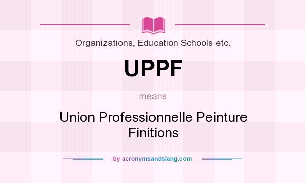 What does UPPF mean? It stands for Union Professionnelle Peinture Finitions