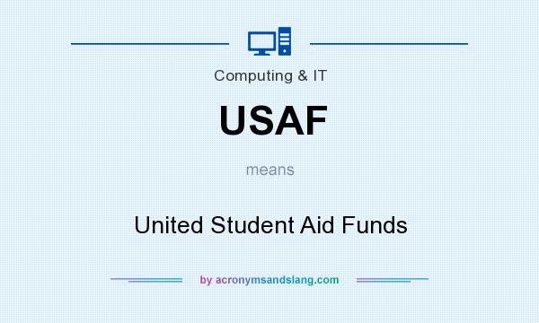 What does USAF mean? It stands for United Student Aid Funds