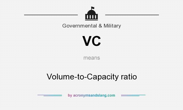What does VC mean? It stands for Volume-to-Capacity ratio