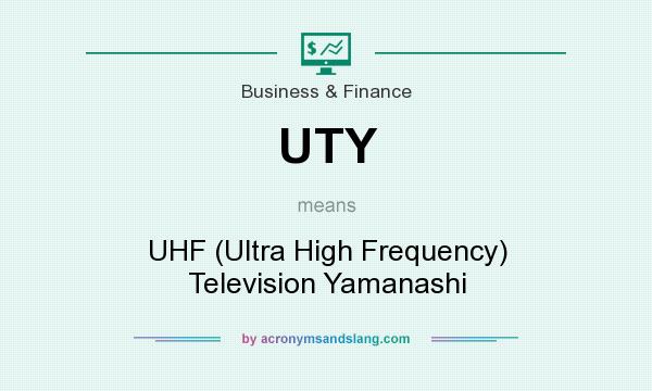 What does UTY mean? It stands for UHF (Ultra High Frequency) Television Yamanashi