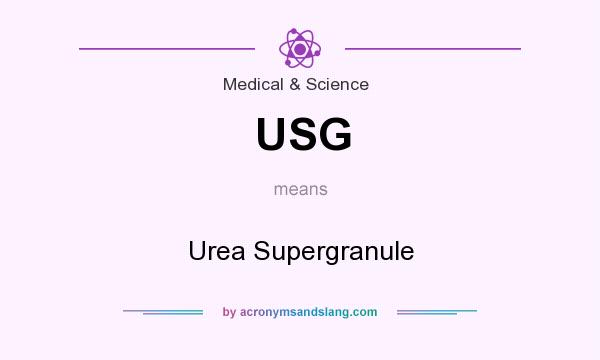 What does USG mean? It stands for Urea Supergranule