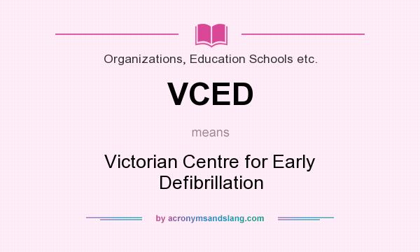 What does VCED mean? It stands for Victorian Centre for Early Defibrillation