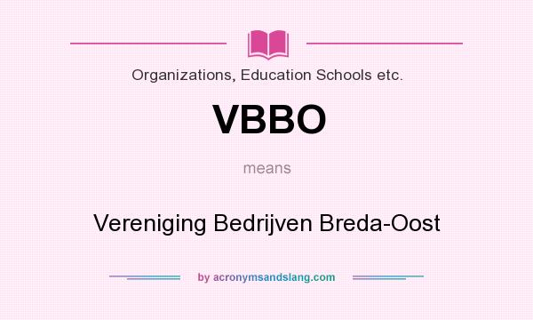 What does VBBO mean? It stands for Vereniging Bedrijven Breda-Oost