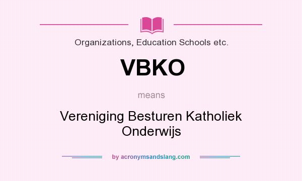 What does VBKO mean? It stands for Vereniging Besturen Katholiek Onderwijs