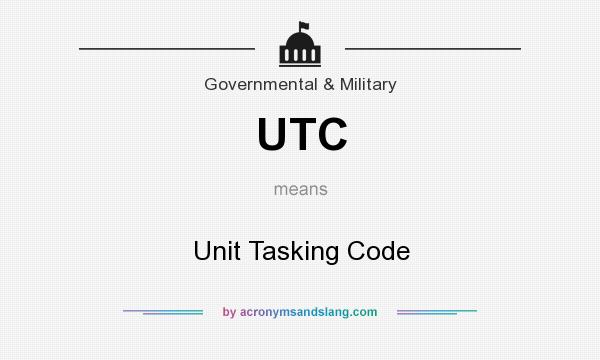 What does UTC mean? It stands for Unit Tasking Code