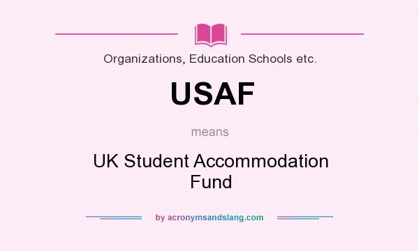What does USAF mean? It stands for UK Student Accommodation Fund