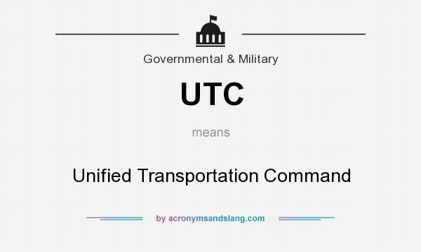 What does UTC mean? It stands for Unified Transportation Command