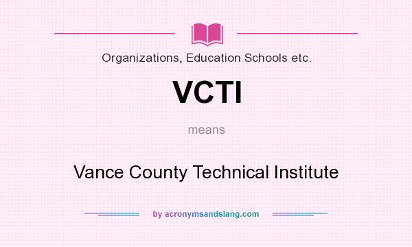 What does VCTI mean? It stands for Vance County Technical Institute