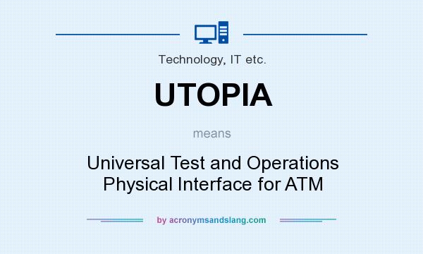 What does UTOPIA mean? It stands for Universal Test and Operations Physical Interface for ATM