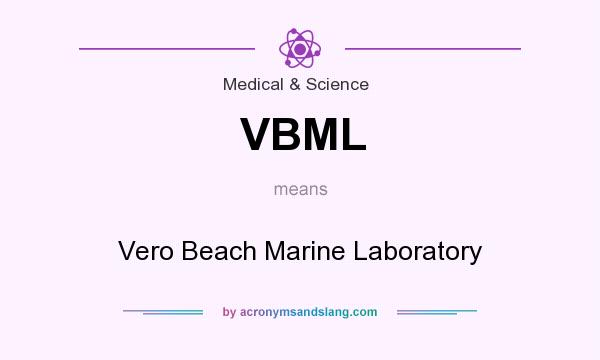 What does VBML mean? It stands for Vero Beach Marine Laboratory