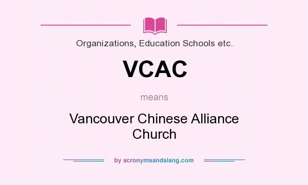 What does VCAC mean? It stands for Vancouver Chinese Alliance Church