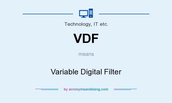 What does VDF mean? It stands for Variable Digital Filter