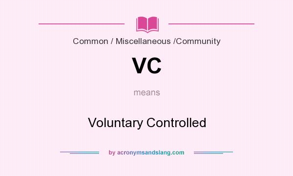 What does VC mean? It stands for Voluntary Controlled