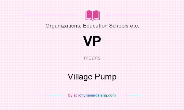 What does VP mean? It stands for Village Pump