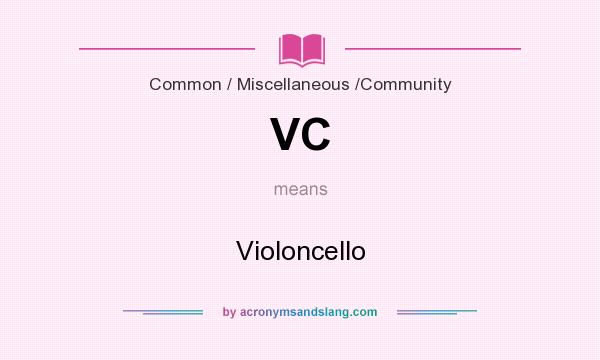 What does VC mean? It stands for Violoncello