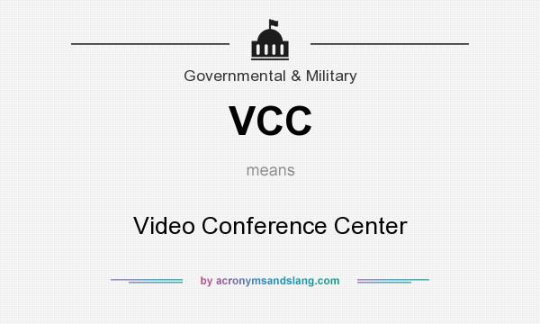What does VCC mean? It stands for Video Conference Center