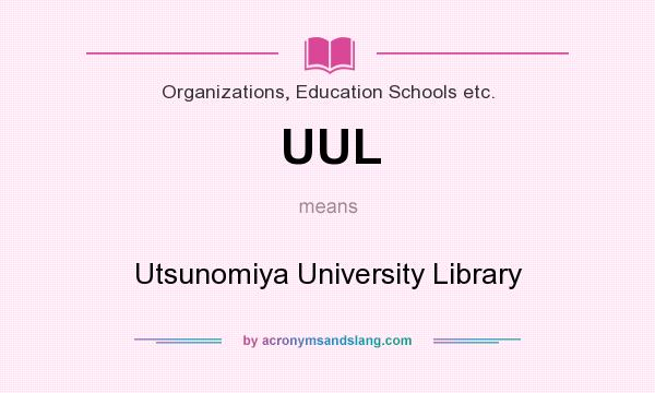 What does UUL mean? It stands for Utsunomiya University Library