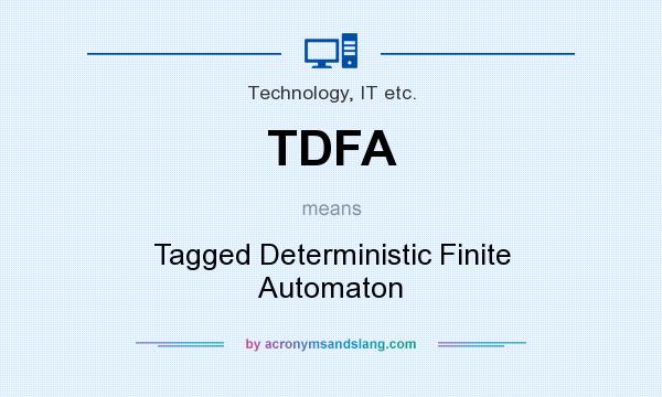 What does TDFA mean? It stands for Tagged Deterministic Finite Automaton
