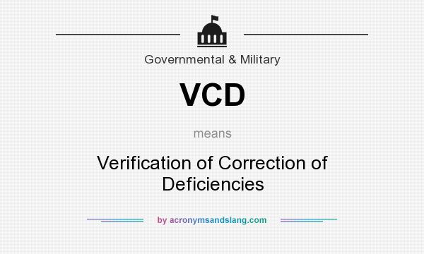 What does VCD mean? It stands for Verification of Correction of Deficiencies