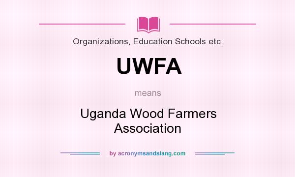 What does UWFA mean? It stands for Uganda Wood Farmers Association