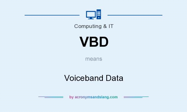 What does VBD mean? It stands for Voiceband Data