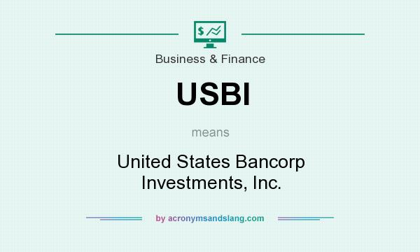 What does USBI mean? It stands for United States Bancorp Investments, Inc.