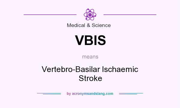What does VBIS mean? It stands for Vertebro-Basilar Ischaemic Stroke