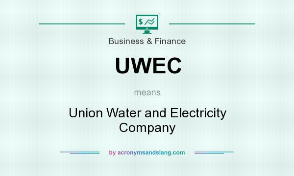 What does UWEC mean? It stands for Union Water and Electricity Company