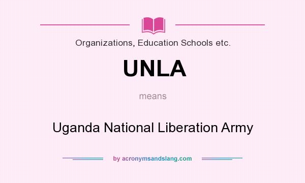 What does UNLA mean? It stands for Uganda National Liberation Army