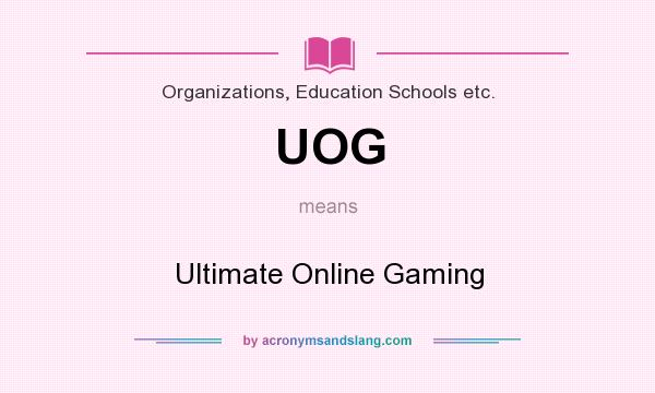 What does UOG mean? It stands for Ultimate Online Gaming