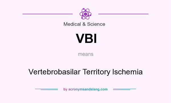 What does VBI mean? It stands for Vertebrobasilar Territory Ischemia