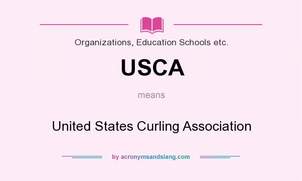 What does USCA mean? It stands for United States Curling Association
