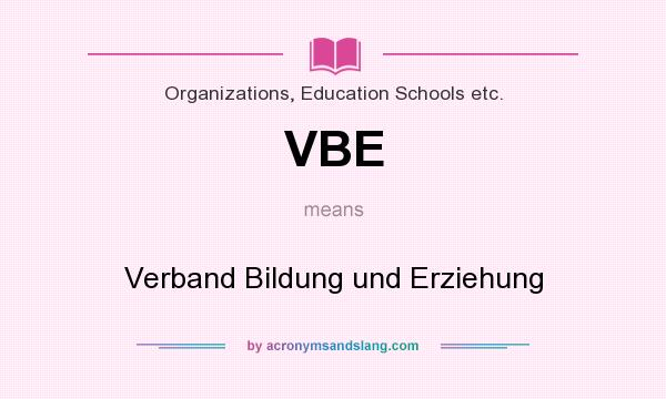What does VBE mean? It stands for Verband Bildung und Erziehung