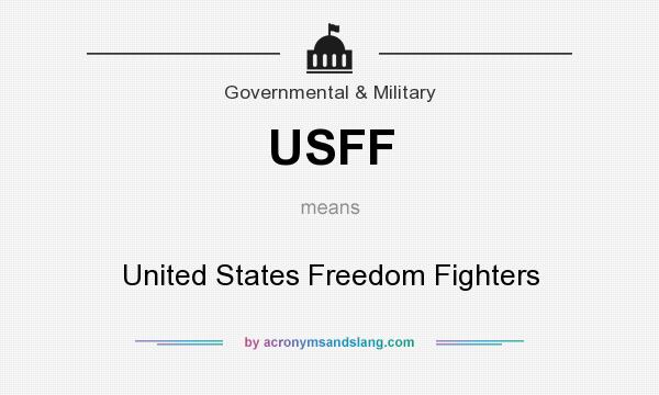 What does USFF mean? It stands for United States Freedom Fighters