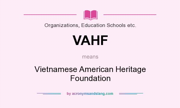 What does VAHF mean? It stands for Vietnamese American Heritage Foundation