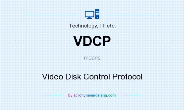 What does VDCP mean? It stands for Video Disk Control Protocol