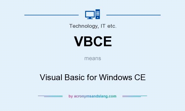 What does VBCE mean? It stands for Visual Basic for Windows CE