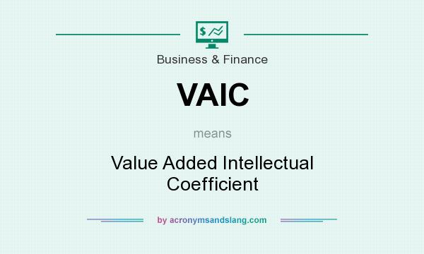 What does VAIC mean? It stands for Value Added Intellectual Coefficient
