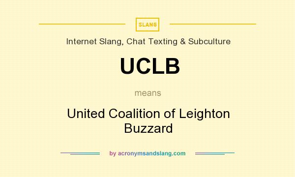 What does UCLB mean? It stands for United Coalition of Leighton Buzzard