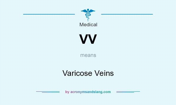 What does VV mean? It stands for Varicose Veins